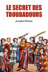 Le Secret des Troubadours (eBook, ePUB) - Péladan, Joséphin