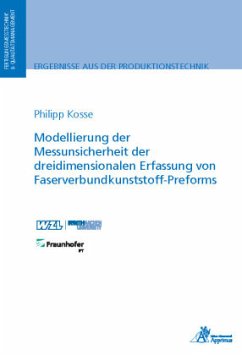 Modellierung der Messunsicherheit der dreidimensionalen Erfassung von Faserverbundkunststoff-Preforms - Kosse, Philipp