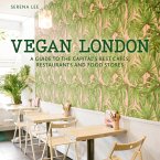 Vegan London: A Guide to the Capital's Best Cafes, Restaurants and Food Stores