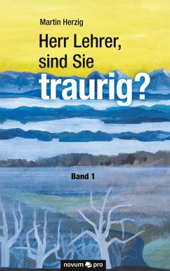 Herr Lehrer, sind Sie traurig? - Herzig, Martin