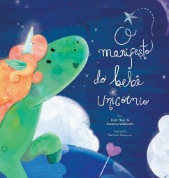 O manifesto do bebê unicórnio - Baby Unicorn Portuguese - Heer, Dain; Wallentin, Katarina; Beauvois, Nathalie