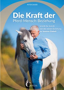 Die Kraft der Pferd-Mensch-Beziehung (eBook, ePUB) - Daxer, Peter