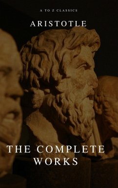 Aristotle: The Complete Works (eBook, ePUB) - Aristotle; Classics, A To Z