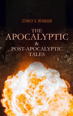 The Apocalyptic & Post-Apocalyptic Tales (eBook, ePUB) - Weinbaum, Stanley G.