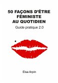 50 facons d'etre feministe au quotidien (eBook, ePUB) 50 facons d'etre feministe au quotidien (eBook, ePUB)
