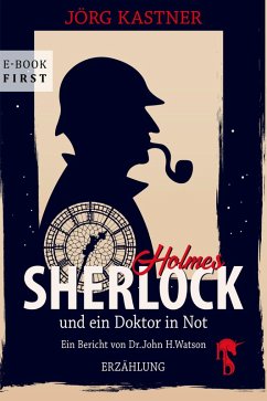 Sherlock Holmes und ein Doktor in Not (eBook, ePUB) - Kastner, Jörg
