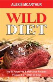 Wild Diet. Top 35 Approved & Delicious Recipes Prepared In 15 Min Or Less (eBook, ePUB)