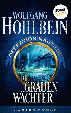 Die grauen Wächter / Operation Nautilus Bd.8 (eBook, ePUB) - Hohlbein, Wolfgang