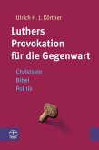 Luthers Provokation für die Gegenwart (eBook, PDF)