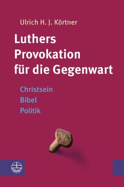 Luthers Provokation für die Gegenwart (eBook, PDF) - Körtner, Ulrich H. J.