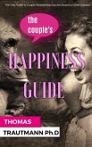 The Couple's Happiness Guide. Save your couple, save your marriage by using the secrets from your brain! (eBook, ePUB)