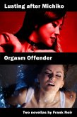 Lusting after Michiko & Orgasm Offender (eBook, ePUB) Lusting after Michiko & Orgasm Offender (eBook, ePUB)