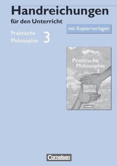 Praktische Philosophie 3. Handreichungen für den Unterricht mit Kopiervorlagen - Roland Wolfgang Henke, Eva-Maria Sewing, Brigitte Wiesen (Hg.)