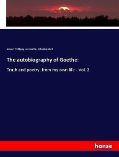 The autobiography of Goethe: - Goethe, Johann Wolfgang von;Oxenford, John