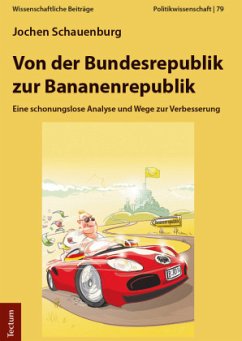 Von der Bundesrepublik zur Bananenrepublik - Schauenburg, Jochen
