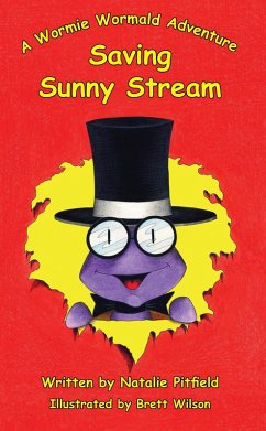 Saving Sunny Stream - A Wormie Wormald Adventure (eBook, ePUB) - Pitfield, Natalie