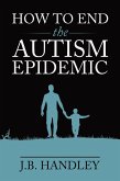 How to End the Autism Epidemic (eBook, ePUB)