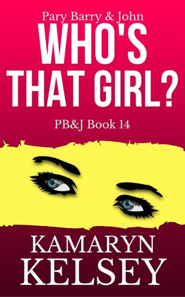 Pary Barry & John- Who's That Girl? (PB & J, #14) (eBook, ePUB) Pary Barry & John- Who's That Girl? (PB & J, #14) (eBook, ePUB)