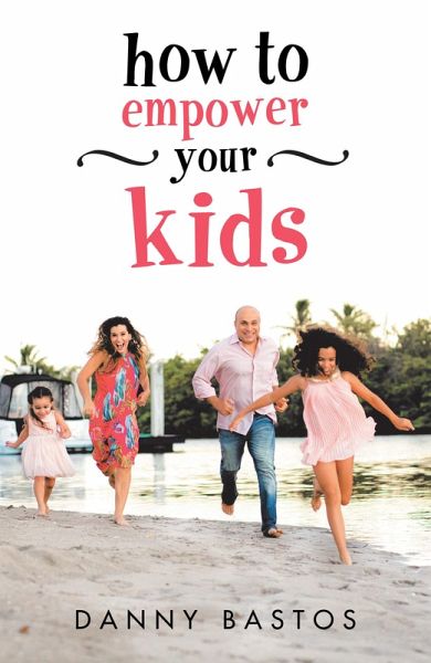 How to Empower Your Kids (eBook, ePUB) How to Empower Your Kids (eBook, ePUB)