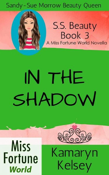 In The Shadow (Miss Fortune World: SS Beauty, #3) (eBook, ePUB) In The Shadow (Miss Fortune World: SS Beauty, #3) (eBook, ePUB)
