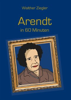 Arendt in 60 Minuten - Ziegler, Walther
