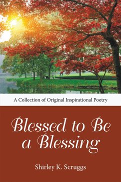 Blessed to Be a Blessing (eBook, ePUB) - Scruggs, Shirley K.