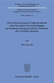 Die Strafzumessung im Völkerstrafrecht unter besonderer Berücksichtigung der Rechtssprechung der Ad-hoc-Tribunale der Ve