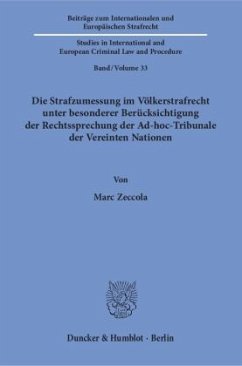 Die Strafzumessung im Völkerstrafrecht unter besonderer Berücksichtigung der Rechtssprechung der Ad-hoc-Tribunale der Ve - Zeccola, Marc