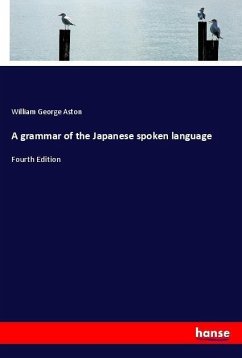 A grammar of the Japanese spoken language - Aston, William George