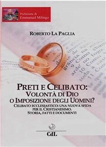 Preti e Celibato: Volontà di Dio o Imposizione degli Uomini? (eBook, ePUB) - La Paglia, Roberto