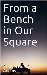 From a Bench in Our Square (eBook, PDF) - Hopkins Adams, Samuel