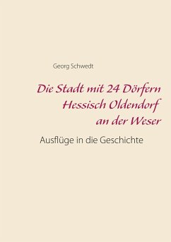 Die Stadt mit 24 Dörfern Hessisch Oldendorf an der Weser - Schwedt, Georg