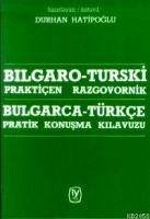 Bulgarca - Türkce Pratik Konusma Kilavuzu - Hatipoglu, Duran