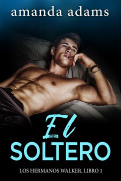 El Soltero (eBook, ePUB) - Adams, Amanda