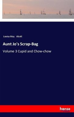 Aunt Jo's Scrap-Bag - Alcott, Louisa May