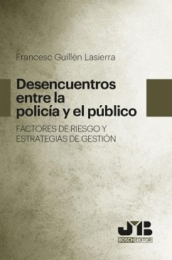 Desencuentros entre la policía y el público : factores de riesgo y estrategias de gestión - Guillén Lasierra, Francesc