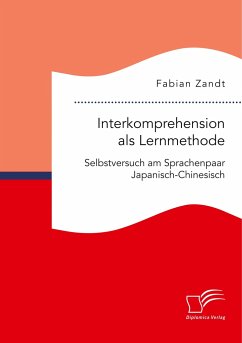 Interkomprehension als Lernmethode. Selbstversuch am Sprachenpaar Japanisch-Chinesisch - Zandt, Fabian