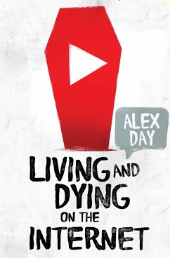 Living and Dying on the Internet - Day, Alex