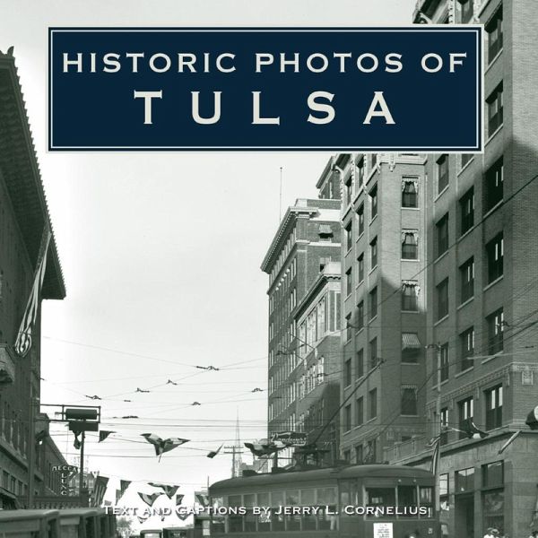 Historic Photos of Tulsa (eBook, ePUB) Historic Photos of Tulsa (eBook, ePUB)