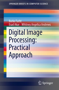 Digital Image Processing: Practical Approach (eBook, PDF) - Furht, Borko; Akar, Esad; Andrews, Whitney Angelica