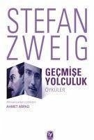 Gecmise Yolculuk - Zweig, Stefan