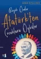 Büyük Önder Atatürkten Cocuklara Öyküler - Özyalciner, Adnan