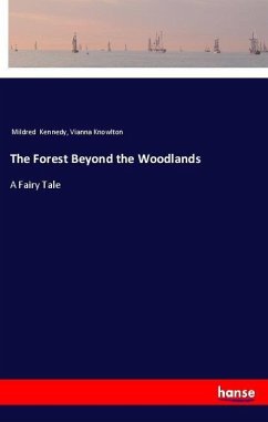 The Forest Beyond the Woodlands - Kennedy, Mildred; Knowlton, Vianna