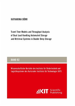 Travel Time Models and Throughput Analysis of Dual Load Handling Automated Storage and Retrieval Systems in Double Deep Storage - Dörr, Katharina