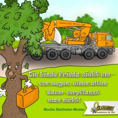 Die Linde Frieda zieht um - Stahlheber-Meister, Monika