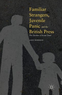 Familiar Strangers, Juvenile Panic and the British Press - Morrison, James