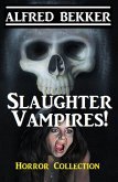 Slaughter Vampires! (eBook, ePUB)