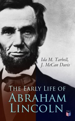 The Early Life of Abraham Lincoln (eBook, ePUB) - Tarbell, Ida M.; Davis, J. McCan