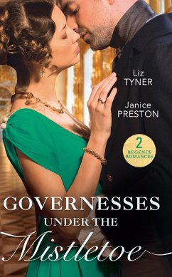 Governesses Under The Mistletoe: The Runaway Governess / The Governess's Secret Baby (eBook, ePUB) - Tyner, Liz; Preston, Janice