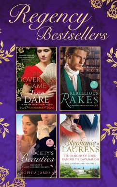 The Regency Bestsellers Collection: The Governess Game / Mistress at Midnight / Scars of Betrayal / Rake Most Likely to Rebel / Rake Most Likely to Thrill / The Designs of Lord Randolph Cavanaugh (eBook, ePUB) - Dare, Tessa; James, Sophia; Scott, Bronwyn; Laurens, Stephanie